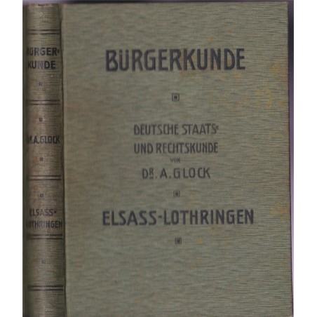 Bürgerkunde Deutsche Staats und Rechskunde für Elsass Lothringen, Glock und Goermann, 1908 - Alsatiques