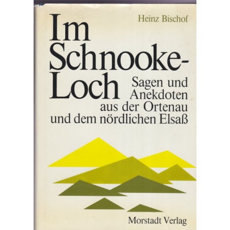 Im Schnookeloch, Anekdoten aus Baden und dem Elsass, heiz Bischof, 1980 - alsatiques