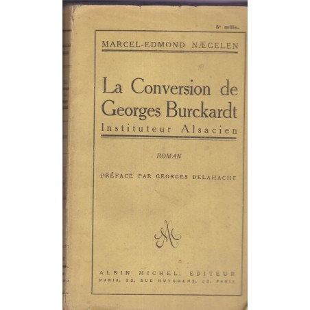 La conversion de Georges Burckardt, instituteur alsacien, Marcel-Edmond Naegelen, 1923 - romans Alsace