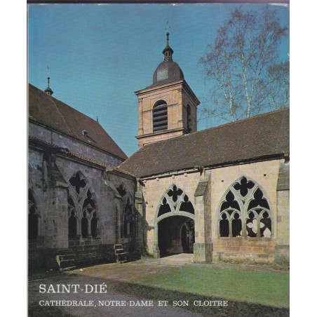Saint-Dié, la cathédrale, Notre-Dame et son cloître, Chanoine Laurent, 1968 - Vosges, églises