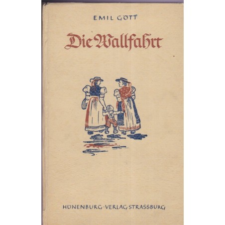 Die Wallfahrt, Emil Gött, 1942 - alsatiques, auteurs alsaciens