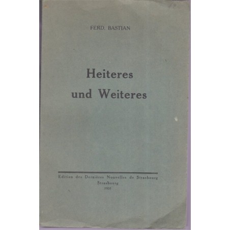 Heiteres und Weiteres, Erzählungen, Ferdinand Bastian 1931 - auteurs alsaciens, alsatiques