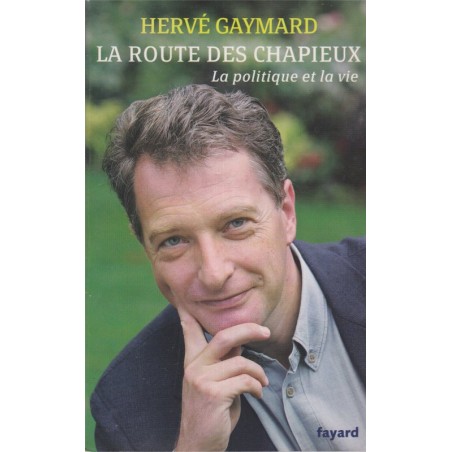 La route des Chapieux, la politique et la vie, Hervé Gaymard, 2004 - biographies