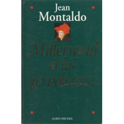 Mitterrand et les 40 voleurs, Jean Montaldo, 1994 - pamphlet politique, socialistes