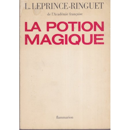 La potion magique, Louis Leprince-Ringuet, 1980 - essai politique, sciences, écologie
