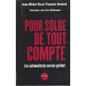 Pour solde de tout compte, les nationalistes corses parlent, Jean-Michel Rossi, François Santoni, Guy Benhamou, 2000 - Corse,
