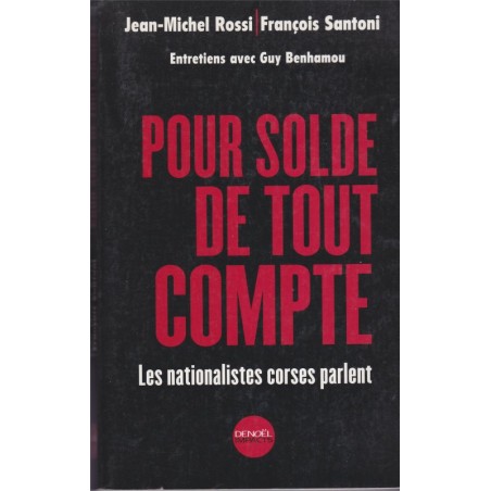 Pour solde de tout compte, les nationalistes corses parlent, Jean-Michel Rossi, François Santoni, de Benhamou, 2000ique