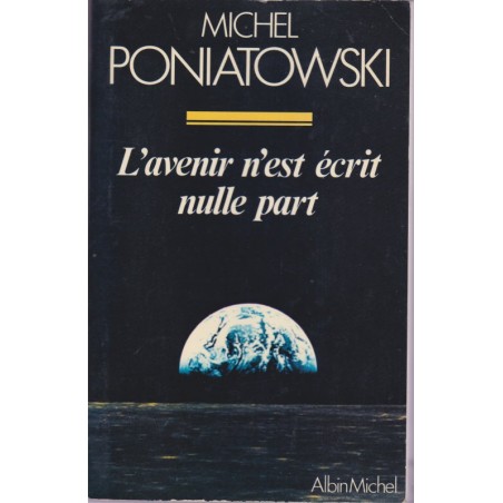 L'avenir n'est écrit nulle part, Michel Poniatowski, 1978 - essai politique, écologie, technologie