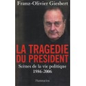 La tragédie du Président, Franz-Olivier Giesbert, 2006 - Jacques Chirac, biographie politique
