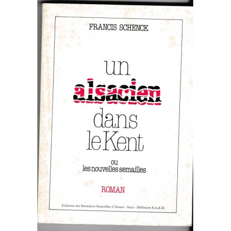 Un alsacien dans le Kent, ou les nouvelles semailles, Francis Schenck, 1979 - roman, écrivain alsacien, voyage en Amérique,