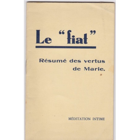 Le fiat, résumé des vertus de Marie, 1932 - méditations, retraite avec la Vierge Marie