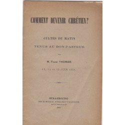 Comment devenir chrétien, 1901, Frank Thomas - doctrine chrétienne, Institution du Bon-Pasteur Strasbourg