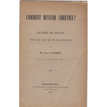 Comment devenir chrétien, 1901, Frank Thomas - doctrine chrétienne, Institution du Bon-Pasteur Strasbourg