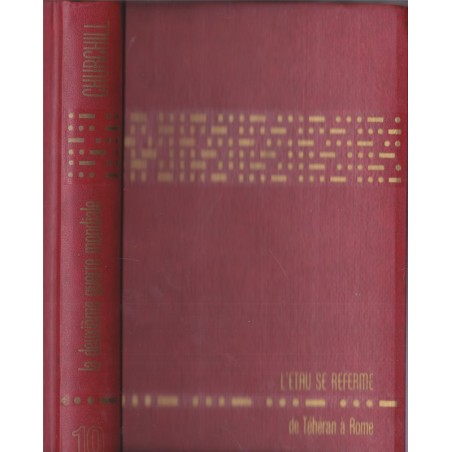 Winston Churchill, La deuxième guerre mondiale, T10 L'étau se resserre, De Téhéran à Rome, 1965 - 2e guerre mondiale,