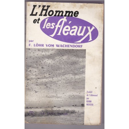 L'homme et les fléaux, Löhr Vom Wackendorf, 1955 - insectes, famine, écologie, planète en danger