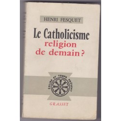 Le catholicisme, religion de demain ? 1962, Henri Fesquet - Theilhard de Chardin, les Béatitudes