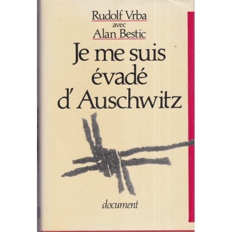 Je me suis évadé d'Auschwitz, Rudolf Vrba & Alan Bestic, 1988 - Shoah, 2e guerre mondiale