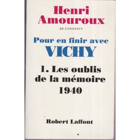 Pour en finir avec Vichy, T1, Henri Amouroux, 1997 - Pétain, 2e guerre mondiale