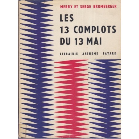 Les 13 complots du 13 mai, Bromberger, 1959 - De Gaulle, Ve République, guerre d'Algérie