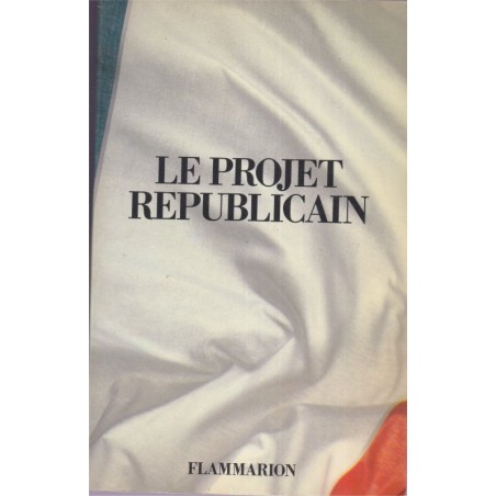 Le projet républicain, programme du Parti Républicain, 1978 -  politique Droite