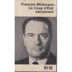 Le coup d'Etat permanent, François Mitterrand, 1965 - politique, De Gaulle, Ve République