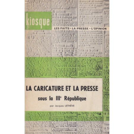 La caricature et la Presse sous la IIIe République, Jacques Lethève, 1961 - satire politique, illustrateurs, médias