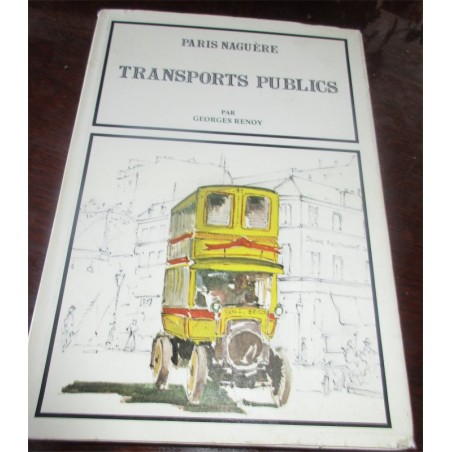 Paris naguère, transports publics,  Georges Renoy 1978 -  transports, diligence, voiture à cheval, tramway, chemin de fer, Paris