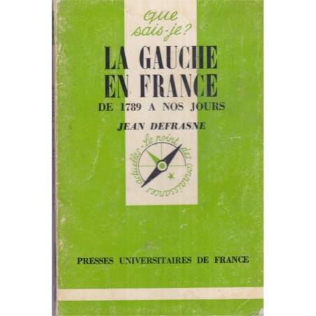 La gauche en France de 1789 à nos jours, Jean Defrasne, 1975 - Que sais-je ? - politique, Gauche