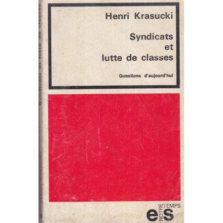 Syndicats et lutte de classes, Henri Krasucki, 1969 - Parti communiste, communisme, syndicalisme